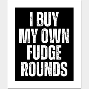 I Buy My Own Fudge Rounds Posters and Art